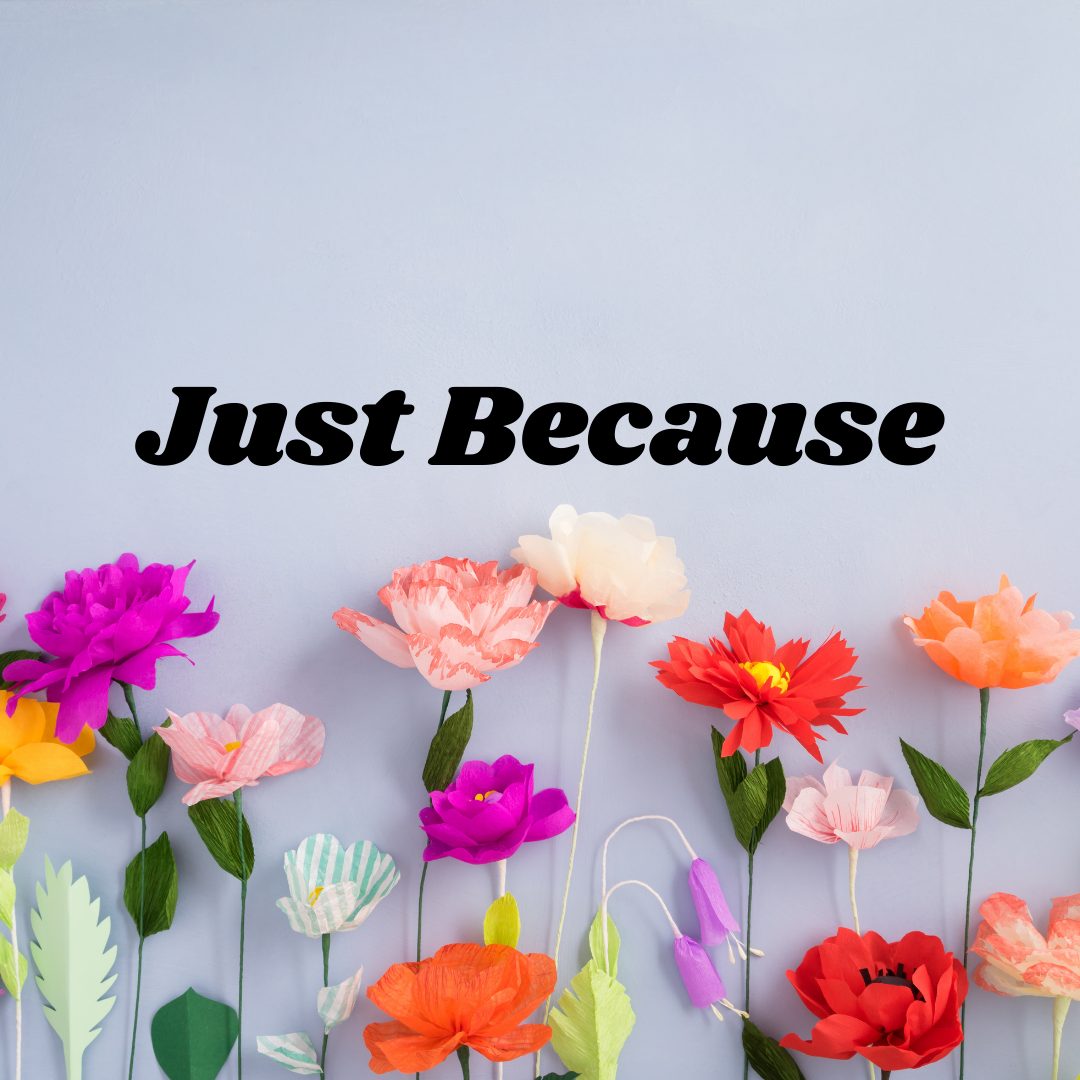 Just Because